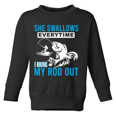 She Swallows Every Time I Bring Out My Rod Funny Fishing Toddler Sweatshirt