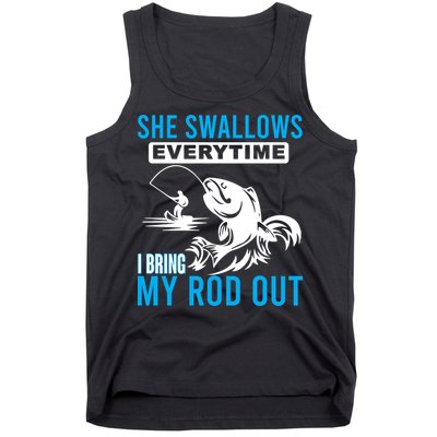 She Swallows Every Time I Bring Out My Rod Funny Fishing Tank Top