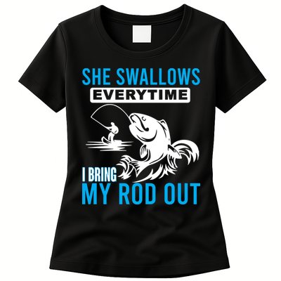 She Swallows Every Time I Bring Out My Rod Funny Fishing Womens T-Shirt