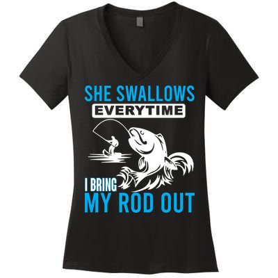 She Swallows Every Time I Bring Out My Rod Funny Fishing Women's V-Neck T-Shirt