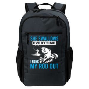 She Swallows Every Time I Bring Out My Rod Funny Fishing Daily Commute Backpack