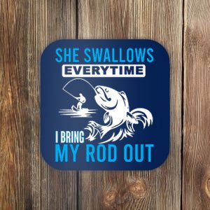 She Swallows Every Time I Bring Out My Rod Funny Fishing Coaster