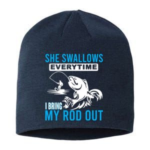 She Swallows Every Time I Bring Out My Rod Funny Fishing Sustainable Beanie