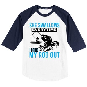 She Swallows Every Time I Bring Out My Rod Funny Fishing Baseball Sleeve Shirt