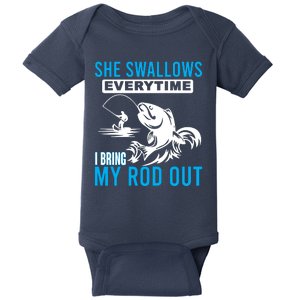 She Swallows Every Time I Bring Out My Rod Funny Fishing Baby Bodysuit