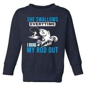 She Swallows Every Time I Bring Out My Rod Funny Fishing Toddler Sweatshirt