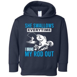 She Swallows Every Time I Bring Out My Rod Funny Fishing Toddler Hoodie