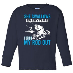 She Swallows Every Time I Bring Out My Rod Funny Fishing Toddler Long Sleeve Shirt