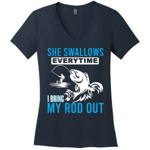 She Swallows Every Time I Bring Out My Rod Funny Fishing Women's V-Neck T-Shirt