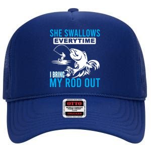 She Swallows Every Time I Bring Out My Rod Funny Fishing High Crown Mesh Back Trucker Hat