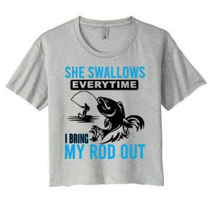 She Swallows Every Time I Bring Out My Rod Funny Fishing Women's Crop Top Tee