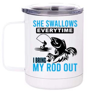 She Swallows Every Time I Bring Out My Rod Funny Fishing 12 oz Stainless Steel Tumbler Cup