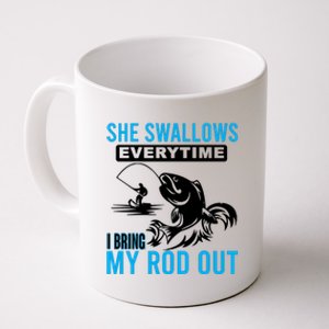 She Swallows Every Time I Bring Out My Rod Funny Fishing Coffee Mug