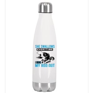 She Swallows Every Time I Bring Out My Rod Funny Fishing Stainless Steel Insulated Water Bottle