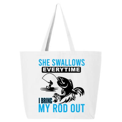 She Swallows Every Time I Bring Out My Rod Funny Fishing 25L Jumbo Tote