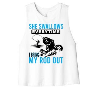 She Swallows Every Time I Bring Out My Rod Funny Fishing Women's Racerback Cropped Tank