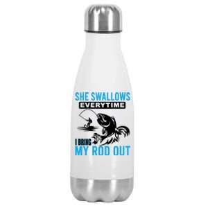 She Swallows Every Time I Bring Out My Rod Funny Fishing Stainless Steel Insulated Water Bottle