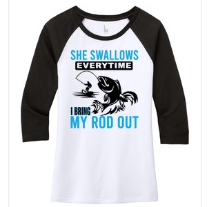 She Swallows Every Time I Bring Out My Rod Funny Fishing Women's Tri-Blend 3/4-Sleeve Raglan Shirt