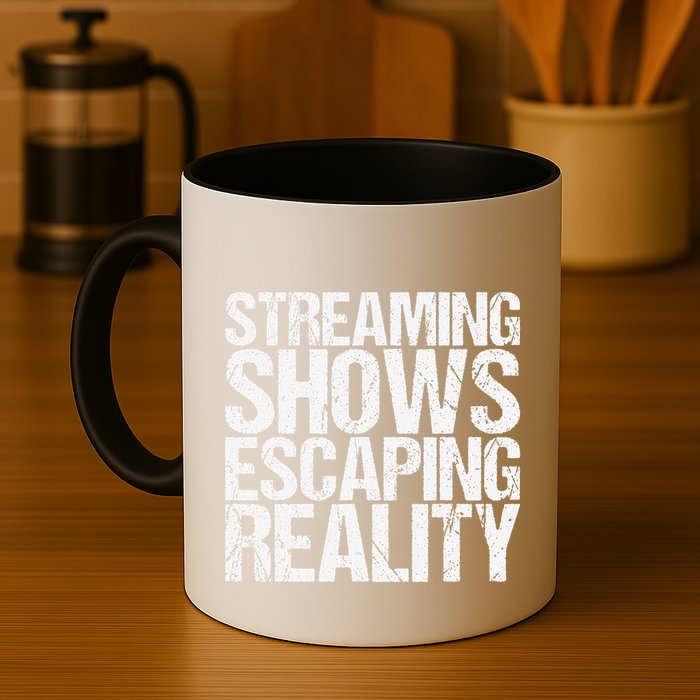 Streaming Shows Escaping Reality Funny Saying Mug
