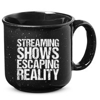 Streaming Shows Escaping Reality Funny Saying 15oz Campfire Ceramic Mug