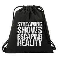 Streaming Shows Escaping Reality Funny Saying Drawstring Bag