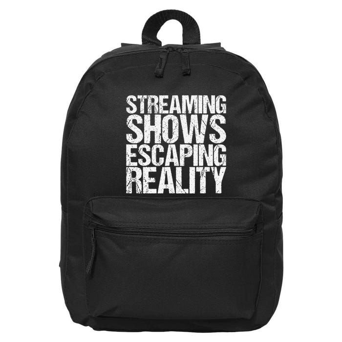 Streaming Shows Escaping Reality Funny Saying 16 in Basic Backpack