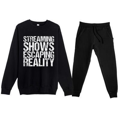 Streaming Shows Escaping Reality Funny Saying Premium Crewneck Sweatsuit Set