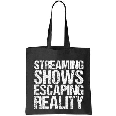Streaming Shows Escaping Reality Funny Saying Bag