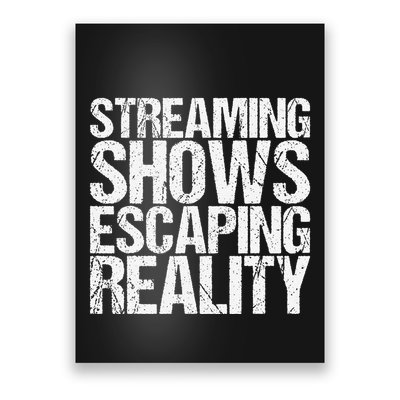 Streaming Shows Escaping Reality Funny Saying Poster