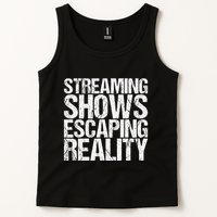 Streaming Shows Escaping Reality Funny Saying Tank Top