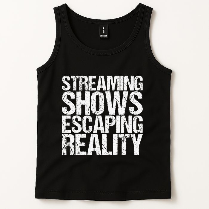 Streaming Shows Escaping Reality Funny Saying Tank Top