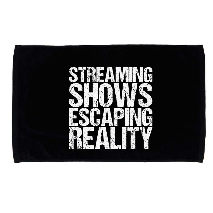 Streaming Shows Escaping Reality Funny Saying Microfiber Hand Towel
