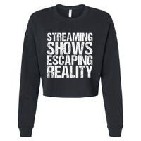 Streaming Shows Escaping Reality Funny Saying Cropped Pullover Crew