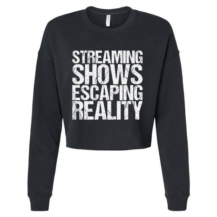 Streaming Shows Escaping Reality Funny Saying Cropped Pullover Crew