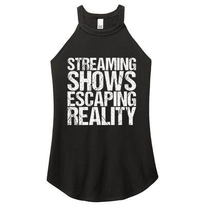 Streaming Shows Escaping Reality Funny Saying Women's Perfect Tri Rocker Tank