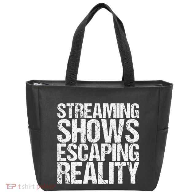 Streaming Shows Escaping Reality Funny Saying Zip Tote Bag