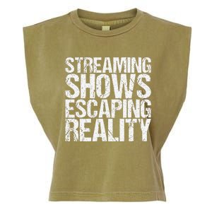 Streaming Shows Escaping Reality Funny Saying Garment-Dyed Women's Muscle Tee