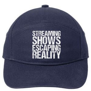 Streaming Shows Escaping Reality Funny Saying 7-Panel Snapback Hat