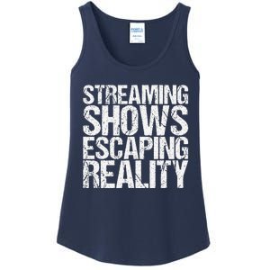 Streaming Shows Escaping Reality Funny Saying Ladies Essential Tank