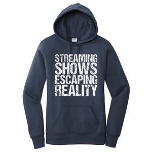 Streaming Shows Escaping Reality Funny Saying Women's Pullover Hoodie