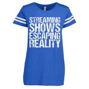 Streaming Shows Escaping Reality Funny Saying Enza Ladies Jersey Football T-Shirt