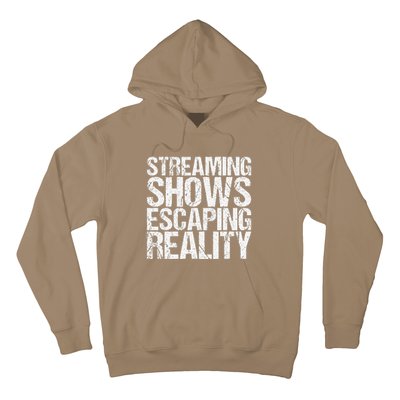 Streaming Shows Escaping Reality Funny Saying Hoodie