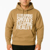 Streaming Shows Escaping Reality Funny Saying Hoodie
