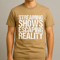 Streaming Shows Escaping Reality Funny Saying T-Shirt