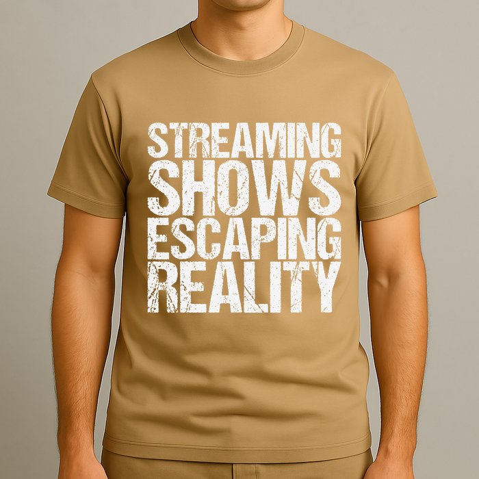 Streaming Shows Escaping Reality Funny Saying T-Shirt