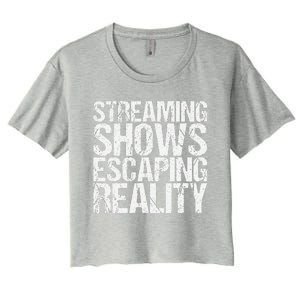 Streaming Shows Escaping Reality Funny Saying Women's Crop Top Tee