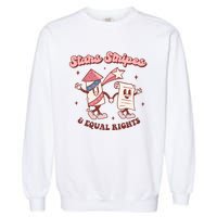 Stars Stripes & Equal Rights 4th Of July Retro Liberal Patriotic Americ Garment-Dyed Sweatshirt