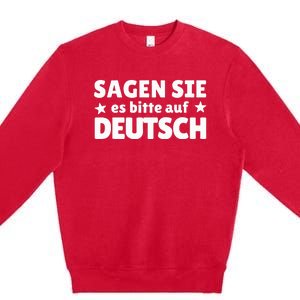 Sagen Sie Es Bitte Auf Deutsch German Teacher Premium Crewneck Sweatshirt