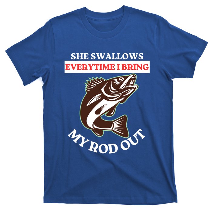 She Swallows Everytime I Bring My Rod Out Funny Fishing Joke Gift T-Shirt