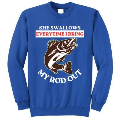 She Swallows Everytime I Bring My Rod Out Funny Fishing Joke Gift Tall Sweatshirt